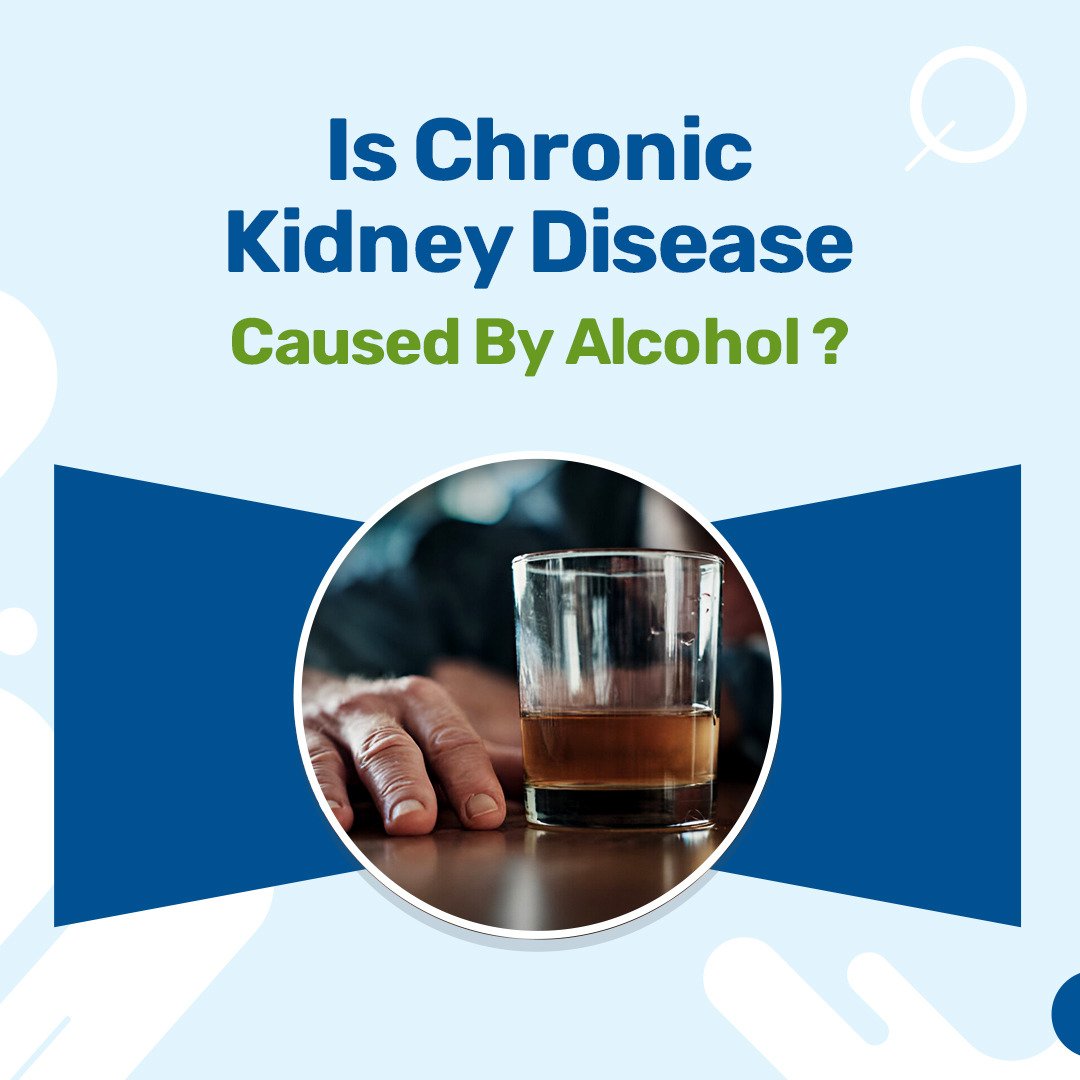 Is Chronic Kidney Disease Caused By Alcohol