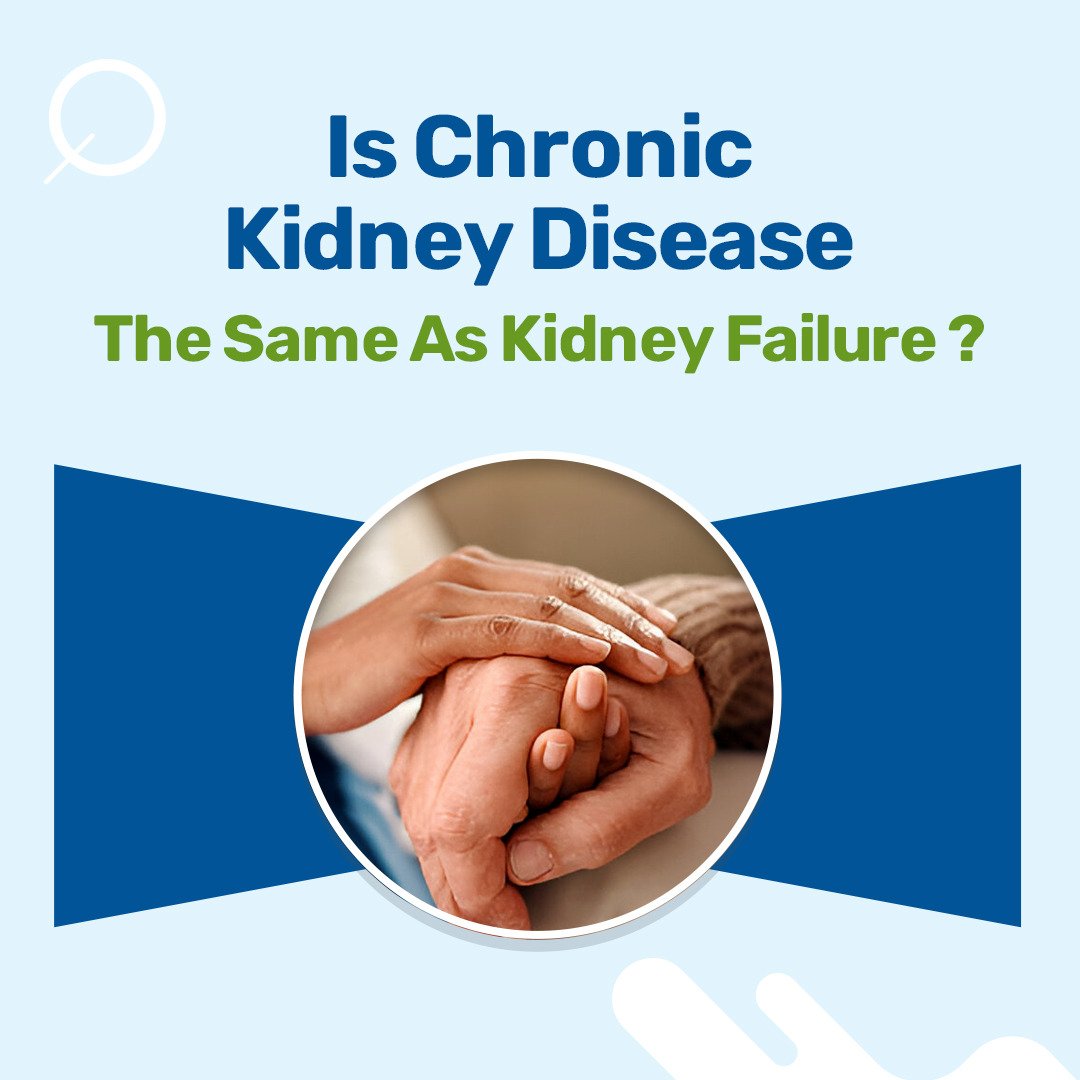 Is Chronic Kidney Disease The Same As Kidney Failure