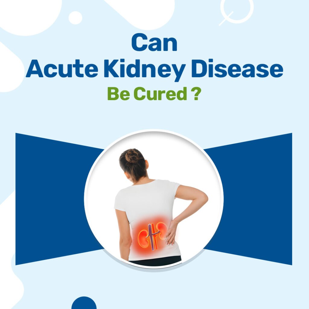 Can Acute Kidney Disease Be Cured
