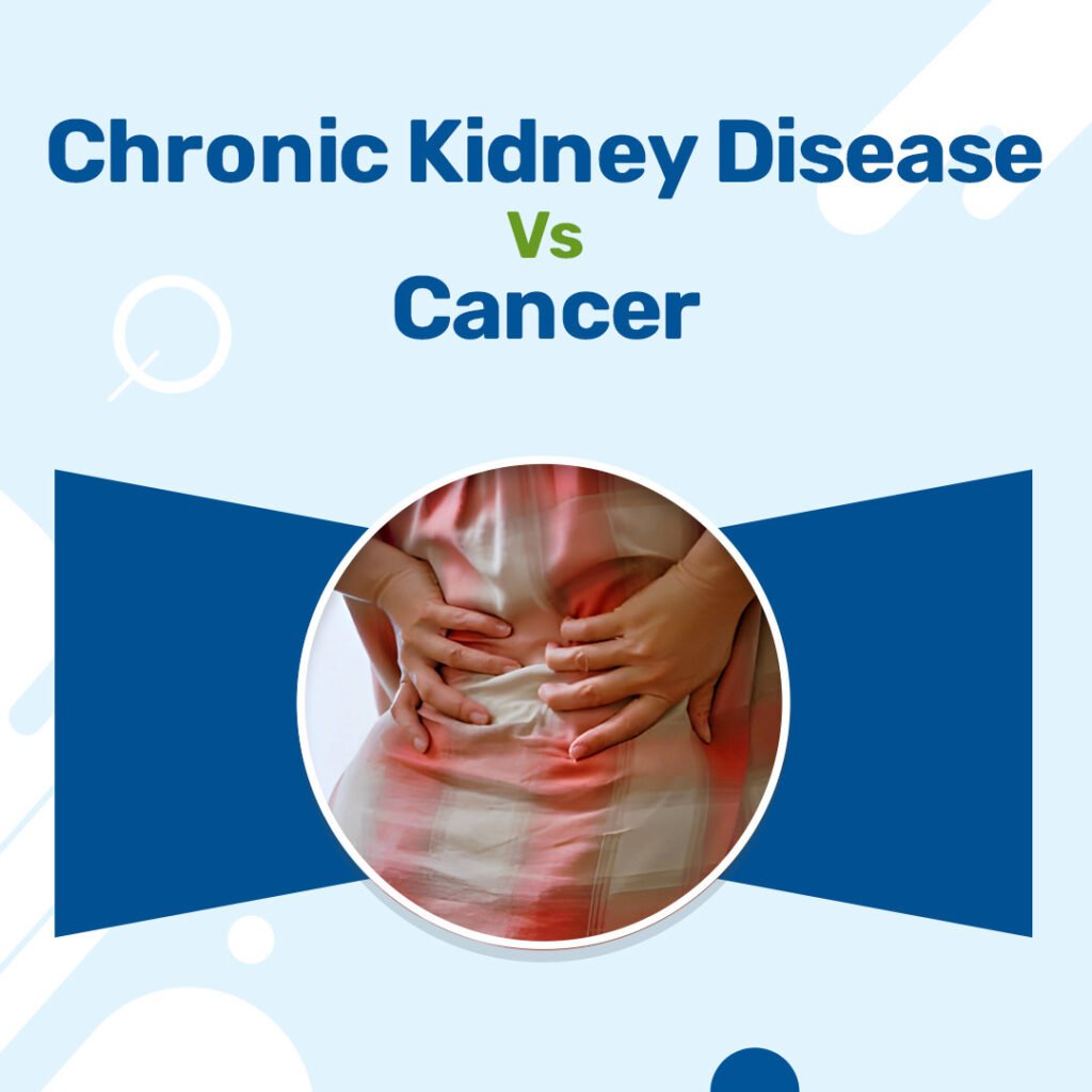Chronic Kidney Disease vs Cancer