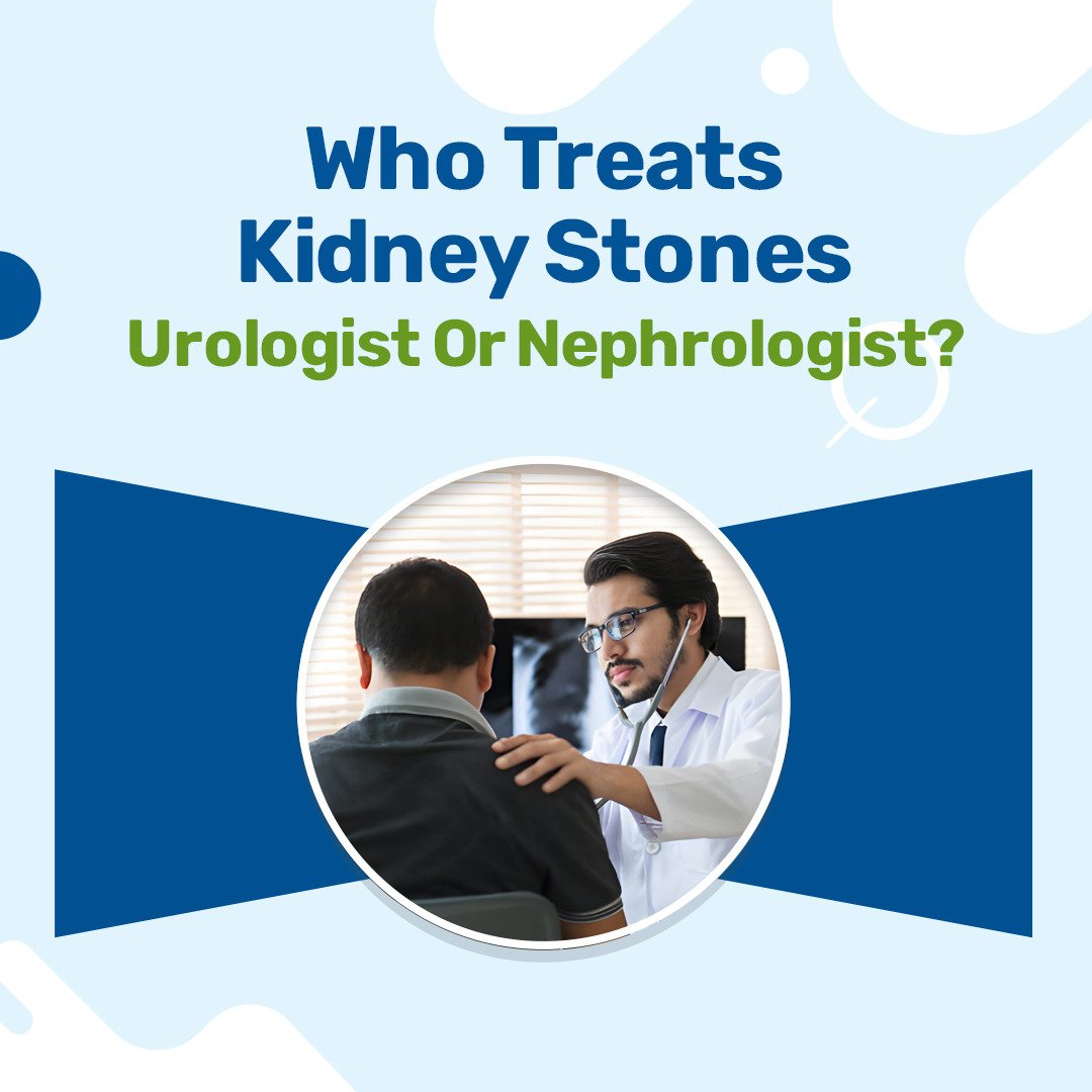Who treats kidney stones urologist or nephrologist