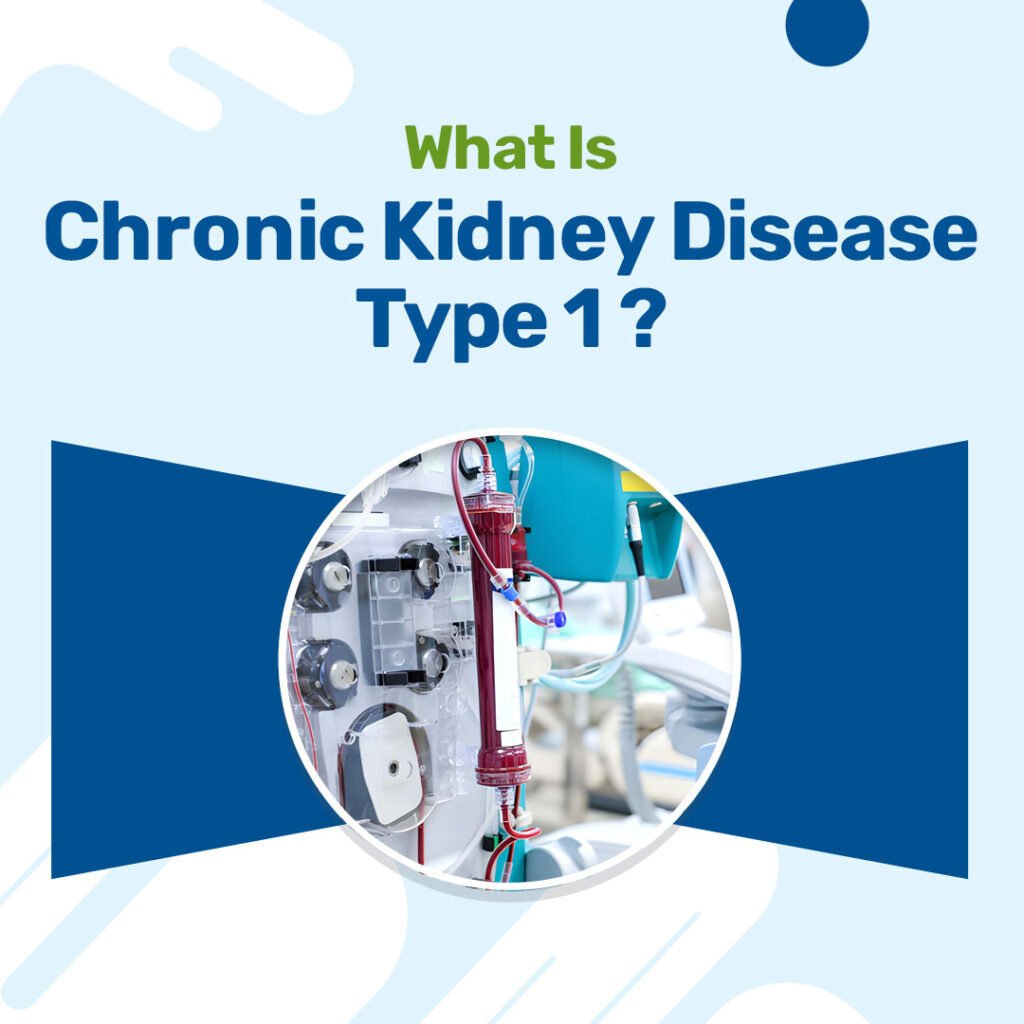 Chronic Kidney Disease Type 1