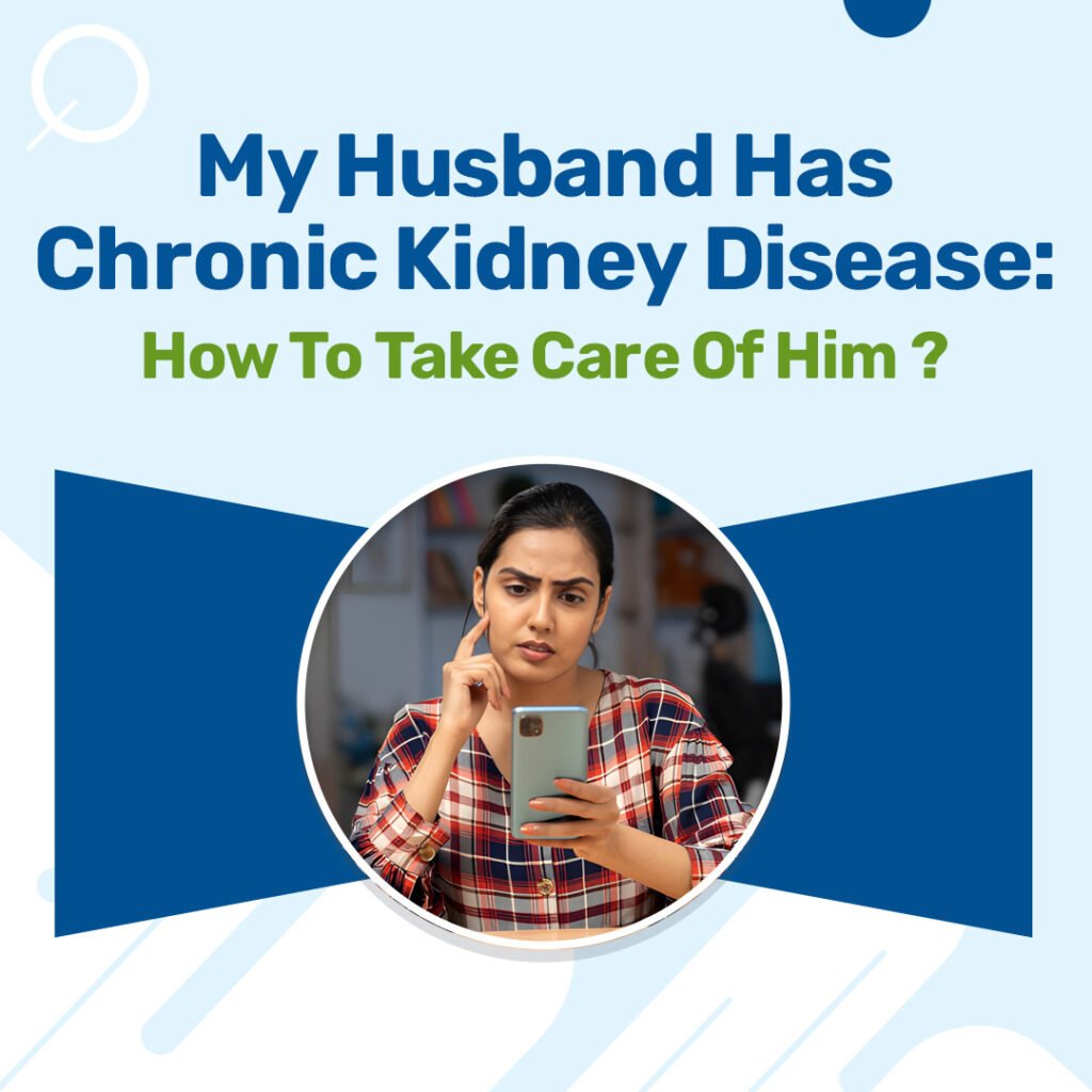 My Husband Has Chronic Kidney Disease