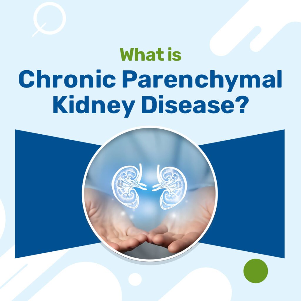 Chronic Parenchymal Kidney Disease